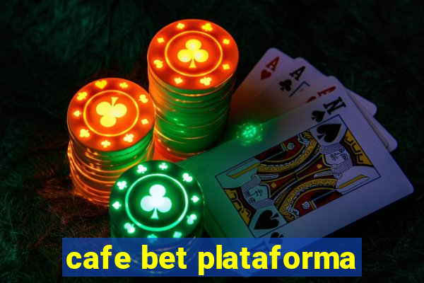 cafe bet plataforma